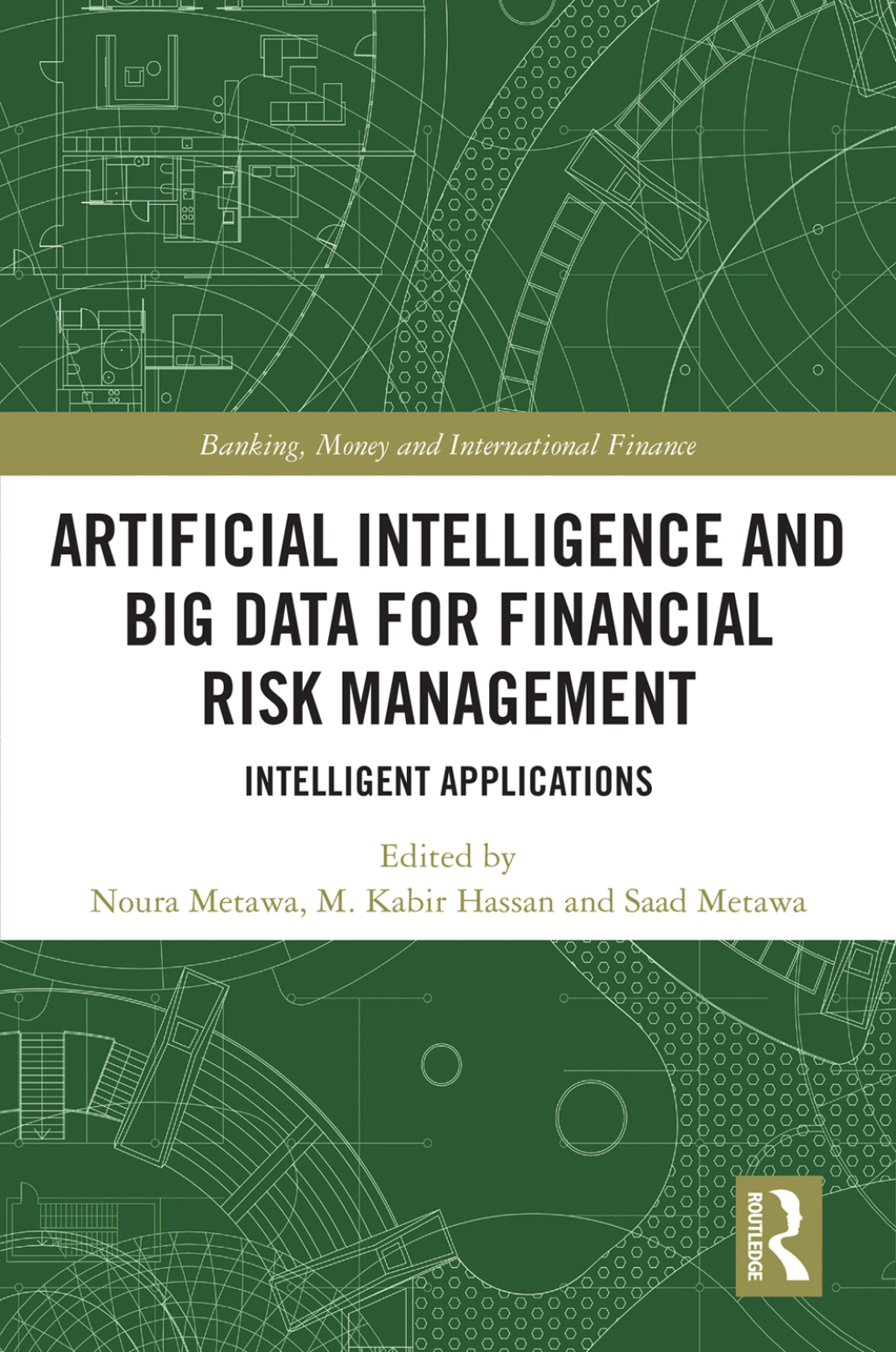 Artificial Intelligence and Big Data for Financial Risk Management Intelligent Applications 1st Edition