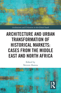 Titelbild: Architecture and Urban Transformation of Historical Markets: Cases from the Middle East and North Africa 1st edition 9780367697822