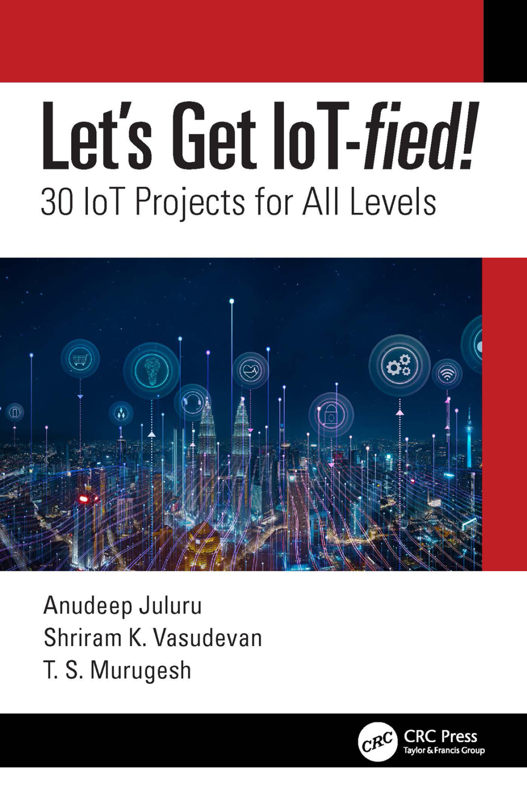 Let’s Get IoT-fied! 30 IoT Projects for All Levels 1st Edition