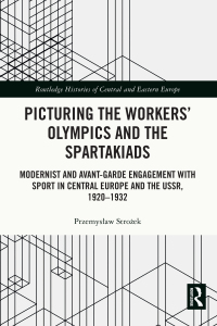 Cover image: Picturing the Workers' Olympics and the Spartakiads 1st edition 9781032010595
