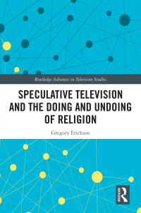 Imagen de portada: Speculative Television and the Doing and Undoing of Religion 1st edition 9781032123615