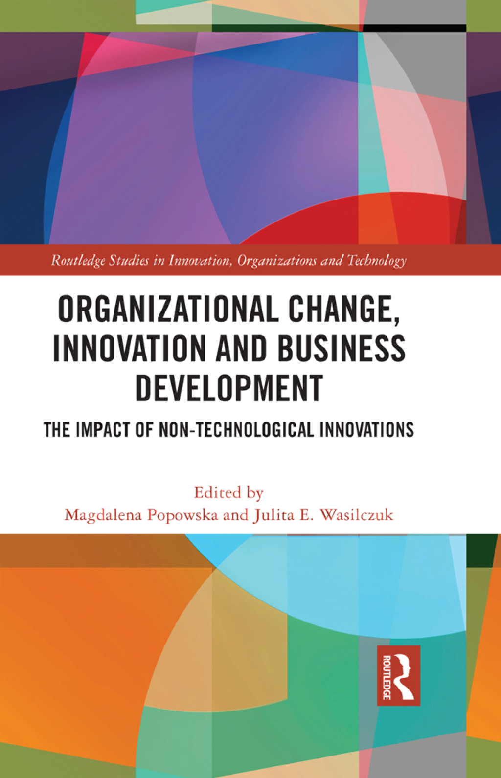 Organizational Change, Innovation and Business Development The Impact of Non-Technological Innovations 1st Edition