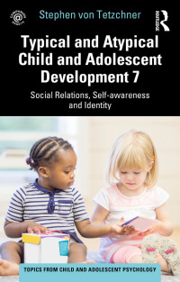 Imagen de portada: Typical and Atypical Child and Adolescent Development 7 Social Relations, Self-awareness and Identity 1st edition 9781032274096