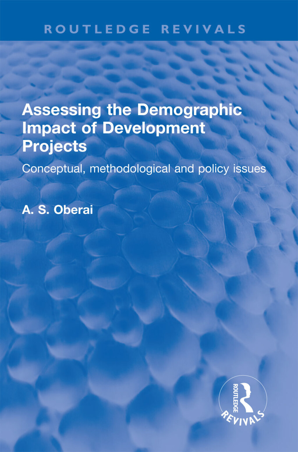 Assessing the Demographic Impact of Development Projects Conceptual, methodological and policy issues 1st Edition