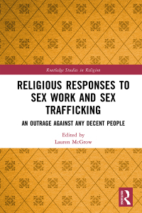 Cover image: Religious Responses to Sex Work and Sex Trafficking 1st edition 9780367348762