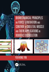 Cover image: Biomechanical Principles on Force Generation and Control of Skeletal Muscle and their Applications in Robotic Exoskeleton 1st edition 9781032401195