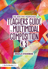 Omslagafbeelding: The Writing Workshop Teacher’s Guide to Multimodal Composition (K-5) 1st edition 9781032107660