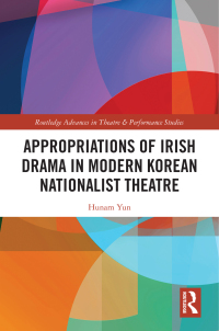 Cover image: Appropriations of Irish Drama in Modern Korean Nationalist Theatre 1st edition 9780367757762