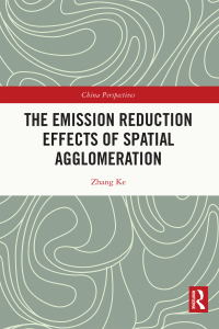 表紙画像: The Emission Reduction Effects of Spatial Agglomeration 1st edition 9781032344096