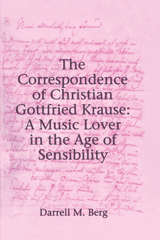 Cover image: The Correspondence of Christian Gottfried Krause: A Music Lover in the Age of Sensibility 1st edition 9781138265721