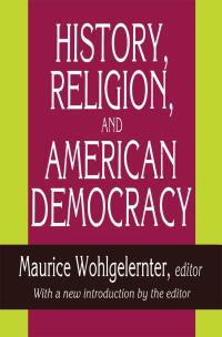 Titelbild: History, Religion, and American Democracy 1st edition 9781560006718