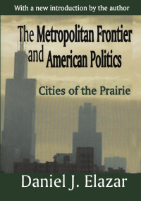 Immagine di copertina: The Metropolitan Frontier and American Politics 1st edition 9780765809551