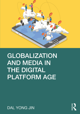 Cover image: Globalization and Media in the Digital Platform Age 1st edition 9780367343606
