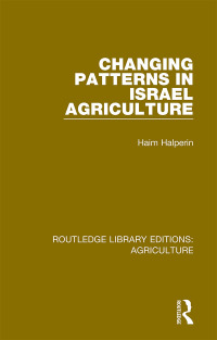 Cover image: Changing Patterns in Israel Agriculture 1st edition 9780367256838