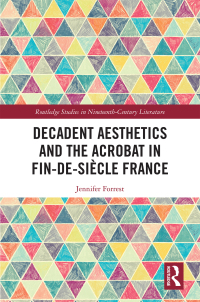 Cover image: Decadent Aesthetics and the Acrobat in French Fin de siècle 1st edition 9780367358143