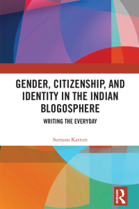 Cover image: Gender, Citizenship, and Identity in the Indian Blogosphere 1st edition 9781138500037