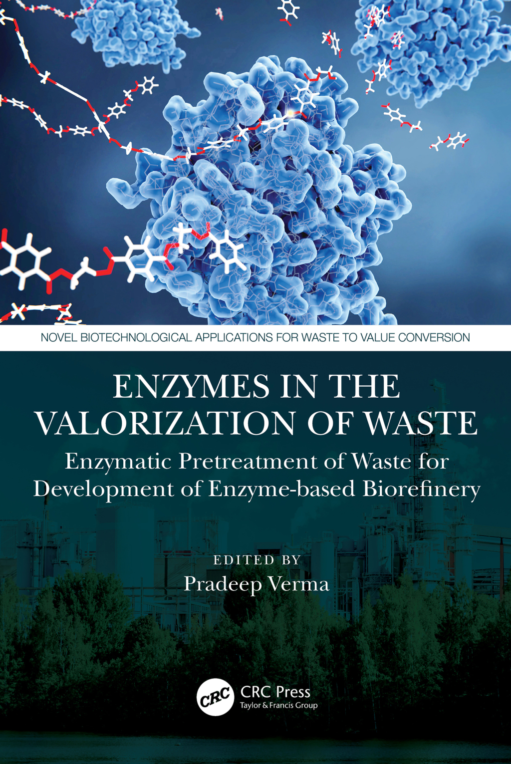 Enzymes in the Valorization of Waste Enzymatic Pretreatment of Waste for Development of Enzyme-based Biorefinery 1st Edition