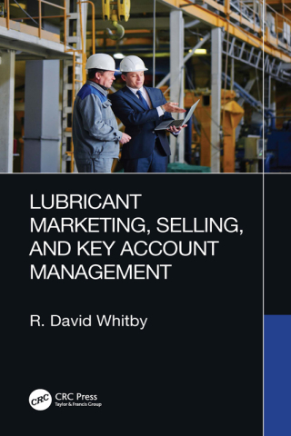 Cover image: Lubricant Marketing, Selling, and Key Account Management 1st edition 9781032331478
