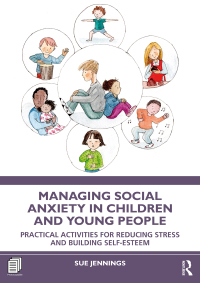 Omslagafbeelding: Managing Social Anxiety in Children and Young People 1st edition 9781032256665