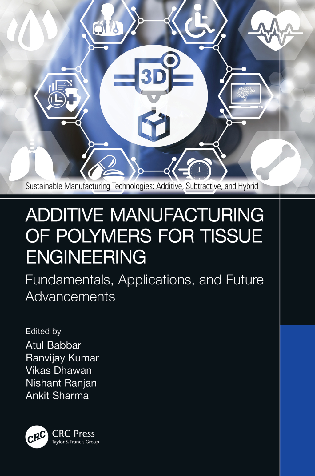 Additive Manufacturing of Polymers for Tissue Engineering Fundamentals, Applications, and Future Advancements 1st Edition