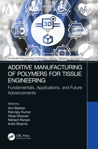 Cover image: Additive Manufacturing of Polymers for Tissue Engineering 1st edition 9781032210421