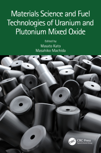 Cover image: Materials Science and Fuel Technologies of Uranium and Plutonium Mixed Oxide 1st edition 9781032287133