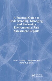 Cover image: A Practical Guide to Understanding, Managing, and Reviewing Environmental Risk Assessment Reports 1st edition 9780367578800