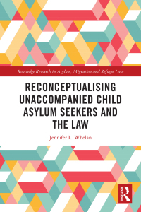 Cover image: Reconceptualising Unaccompanied Child Asylum Seekers and the Law 1st edition 9781032196299
