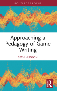 Cover image: Approaching a Pedagogy of Game Writing 1st edition 9781032231457