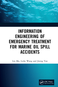 Omslagafbeelding: Information Engineering of Emergency Treatment for Marine Oil Spill Accidents 1st edition 9780367256111
