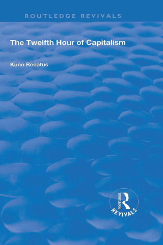 Omslagafbeelding: The Twelfth Hour of Capitalism 1st edition 9780367245627