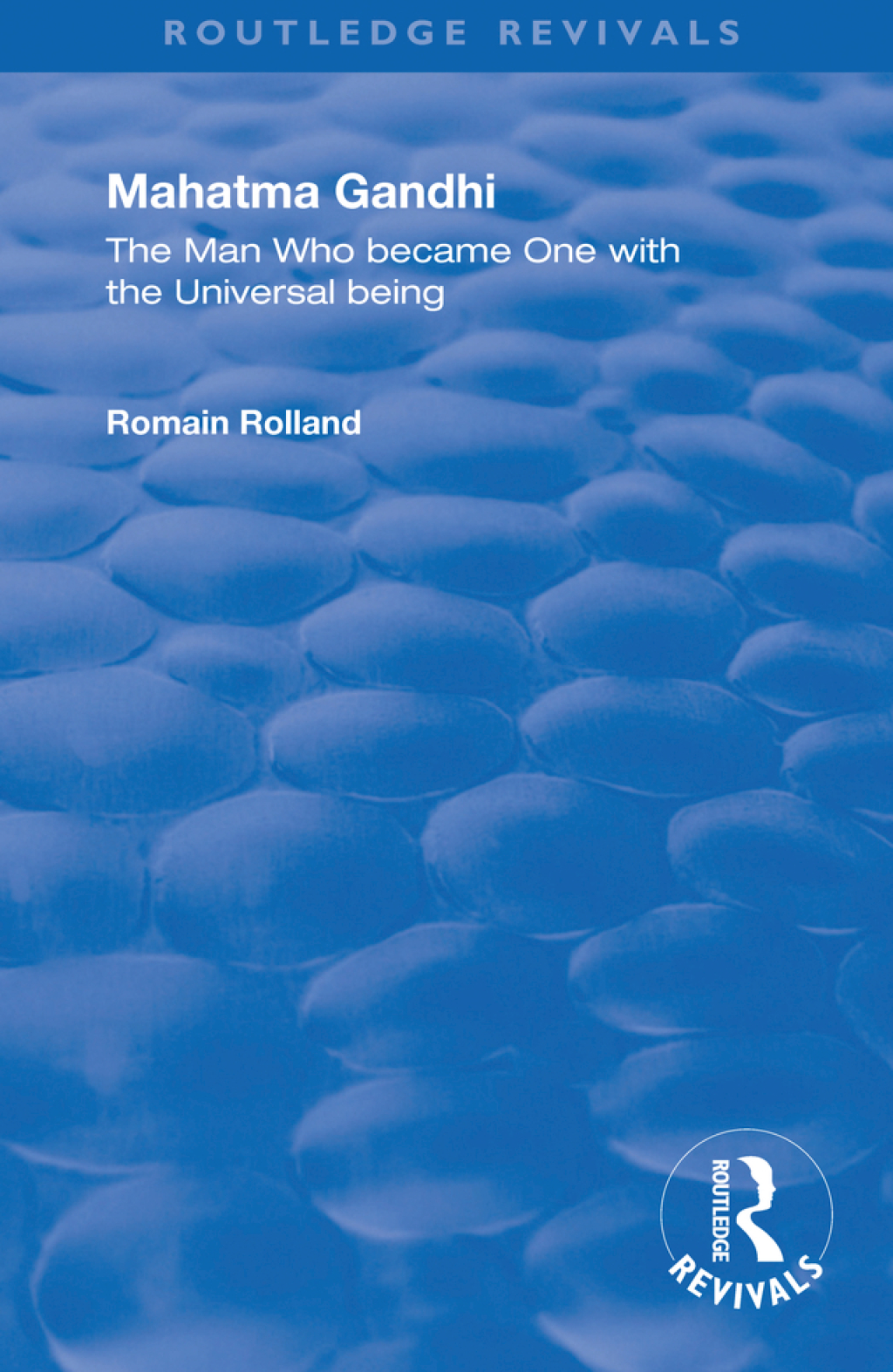Mahatma Gandhi The Man who Became One with the Universal Being 1st Edition