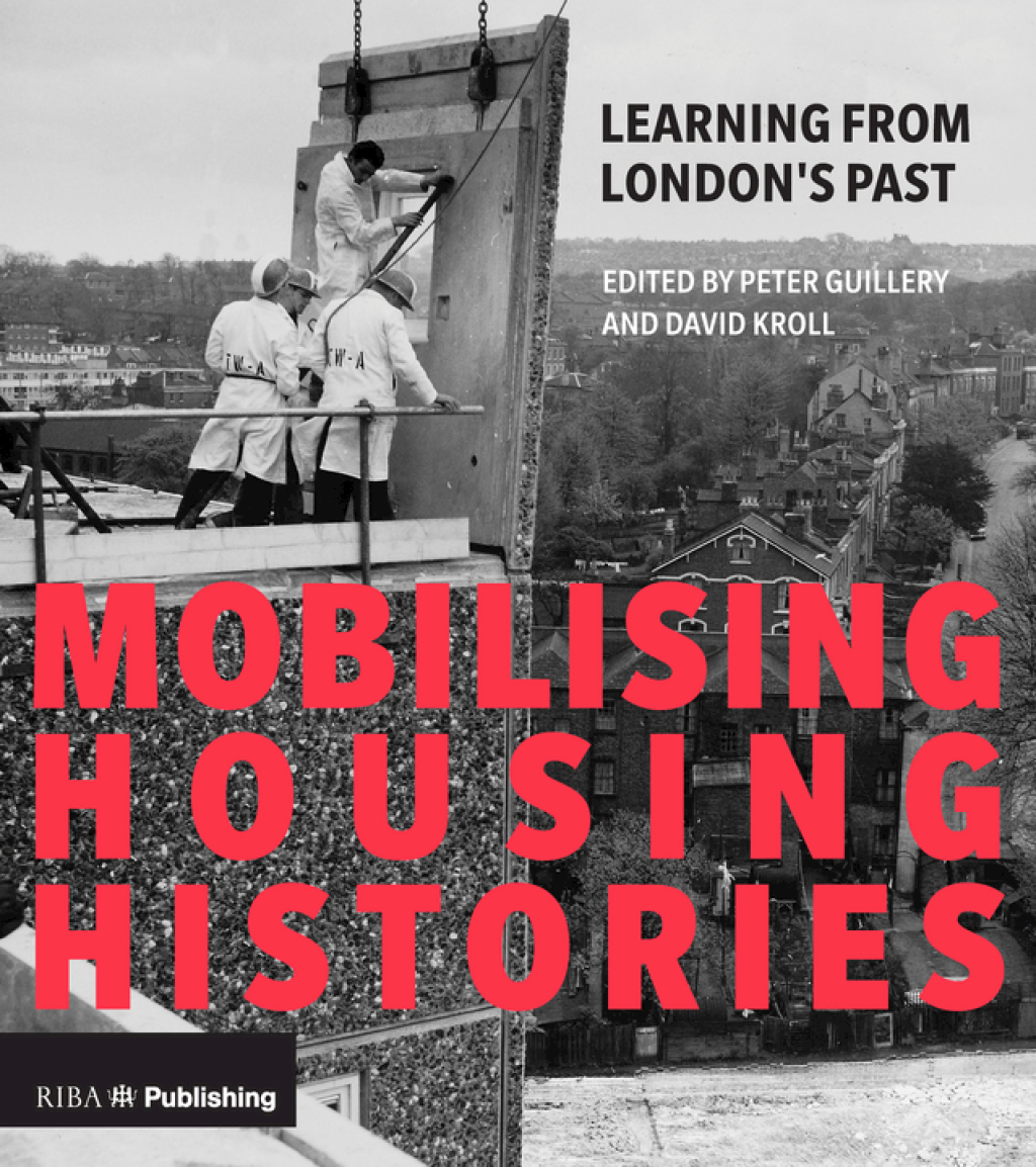 Mobilising Housing Histories Learning from London’s Past for a Sustainable Future 1st Edition