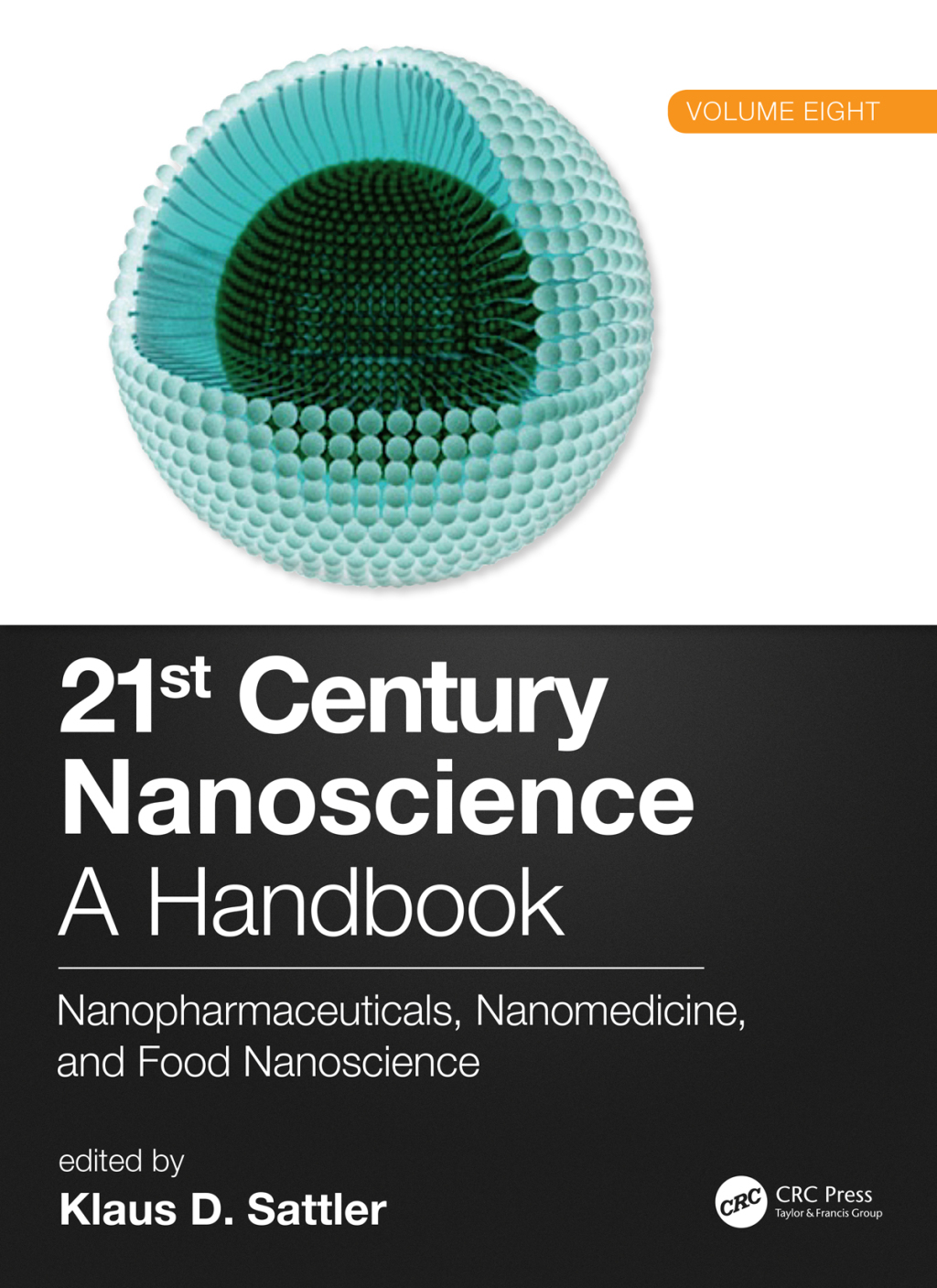 21st Century Nanoscience – A Handbook Nanopharmaceuticals, Nanomedicine, and Food Nanoscience (Volume Eight) 1st Edition