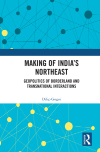 Cover image: Making of India's Northeast 1st edition 9781032177069