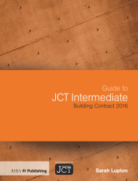Cover image: Guide to JCT Intermediate Building Contract 2016 1st edition 9781859466391