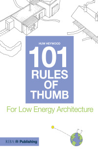 صورة الغلاف: 101 Rules of Thumb for Low Energy Architecture 1st edition 9781859464816