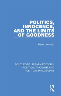 Cover image: Politics, Innocence, and the Limits of Goodness 1st edition 9781032808055