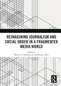 Imagen de portada: Reimagining Journalism and Social Order in a Fragmented Media World 1st edition 9780367366056