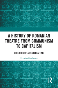 Immagine di copertina: A History of Romanian Theatre from Communism to Capitalism 1st edition 9781032089461