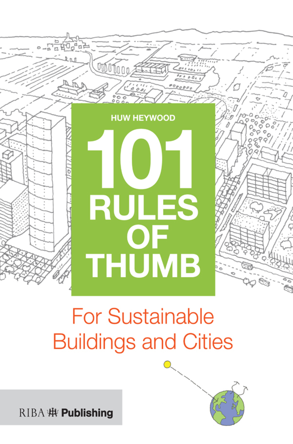 101 Rules of Thumb for Sustainable Buildings and Cities 1st Edition