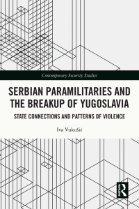 Cover image: Serbian Paramilitaries and the Breakup of Yugoslavia 1st edition 9781032044453