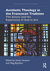 Cover image: Aesthetic Theology in the Franciscan Tradition 1st edition 9781032176680