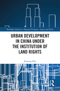 Cover image: Urban Development in China under the Institution of Land Rights 1st edition 9780367358037