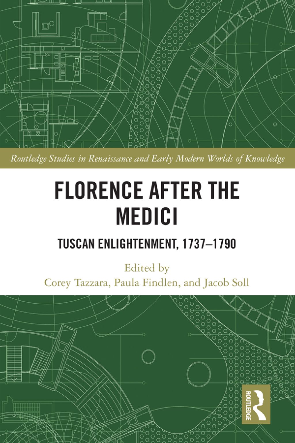 Florence After the Medici Tuscan Enlightenment, 1737-1790 1st Edition