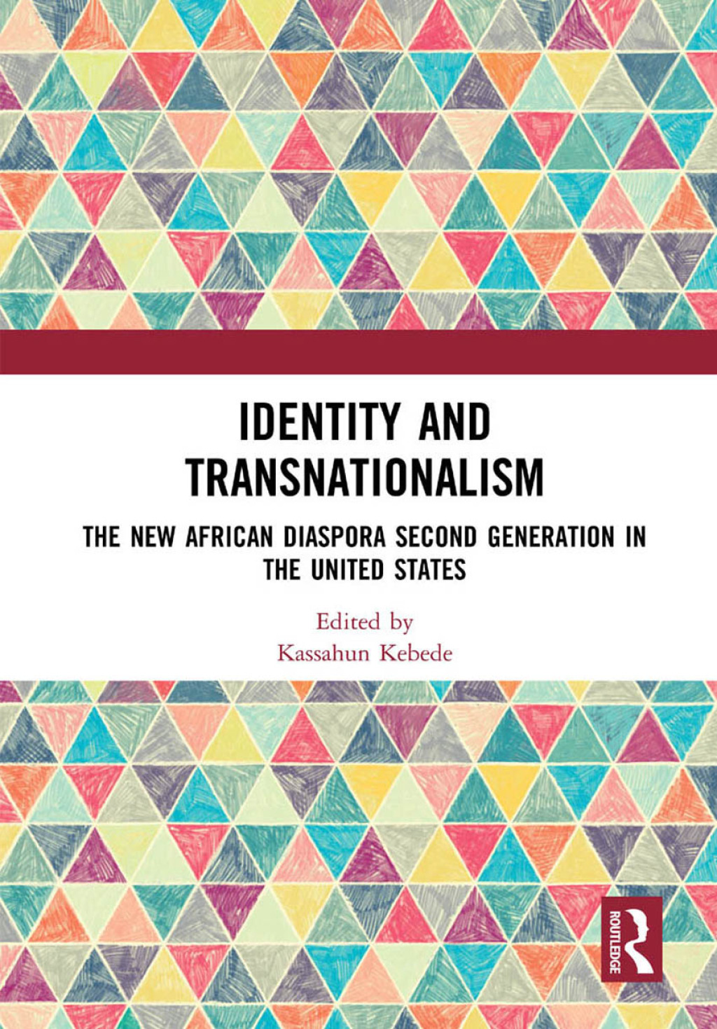 Identity and Transnationalism The New African Diaspora Second Generation in the United States 1st Edition