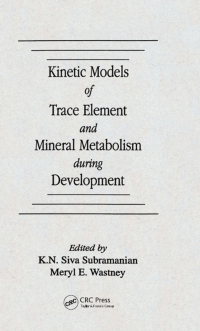 صورة الغلاف: Kinetic Models of Trace Element and Mineral Metabolism During Development 1st edition 9780849347368