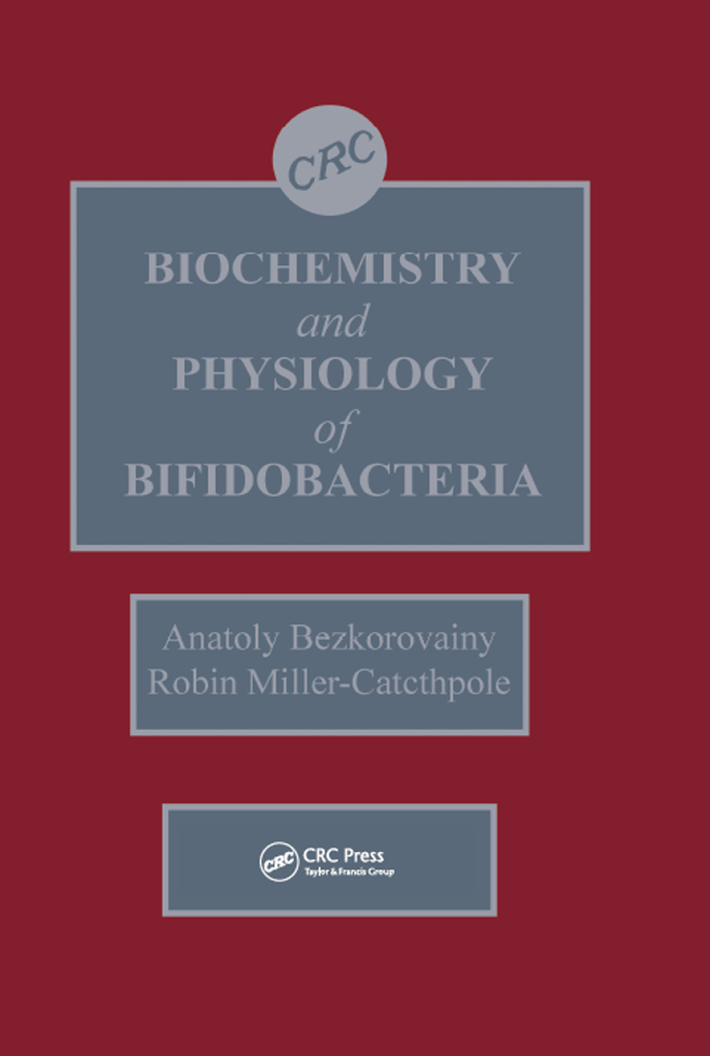 Biochemistry and Physiology of Bifidobacteria 1st Edition