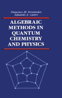 Imagen de portada: Algebraic Methods in Quantum Chemistry and Physics 1st edition 9780849382925