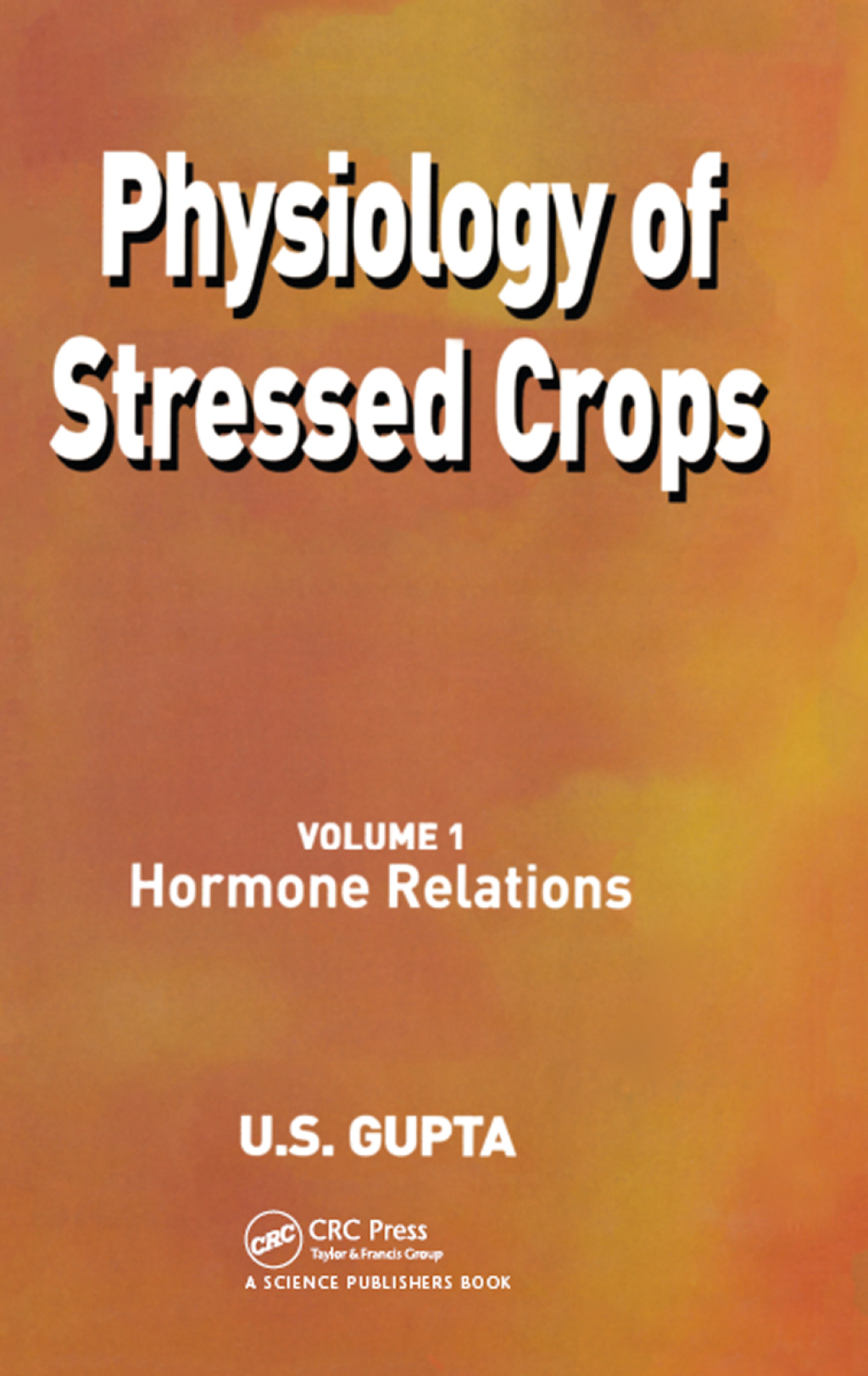 Physiology of Stressed Crops, Vol. 1 Hormone Relations 1st Edition